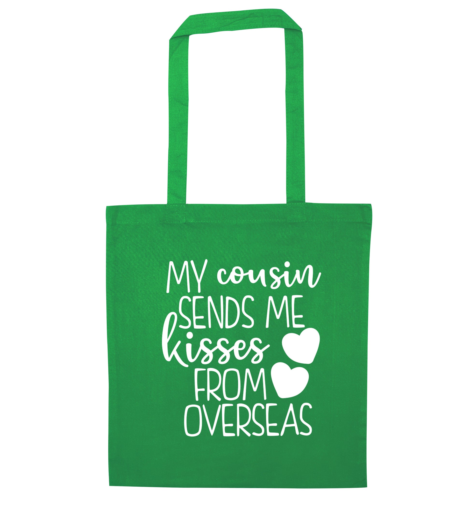 My cousin sends me kisses from overseas green tote bag