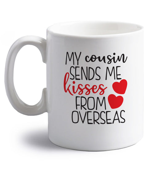 My cousin sends me kisses from overseas right handed white ceramic mug 