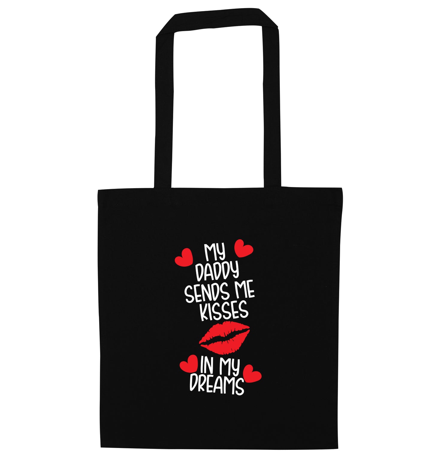 My daddy sends me kisses in my dreams black tote bag