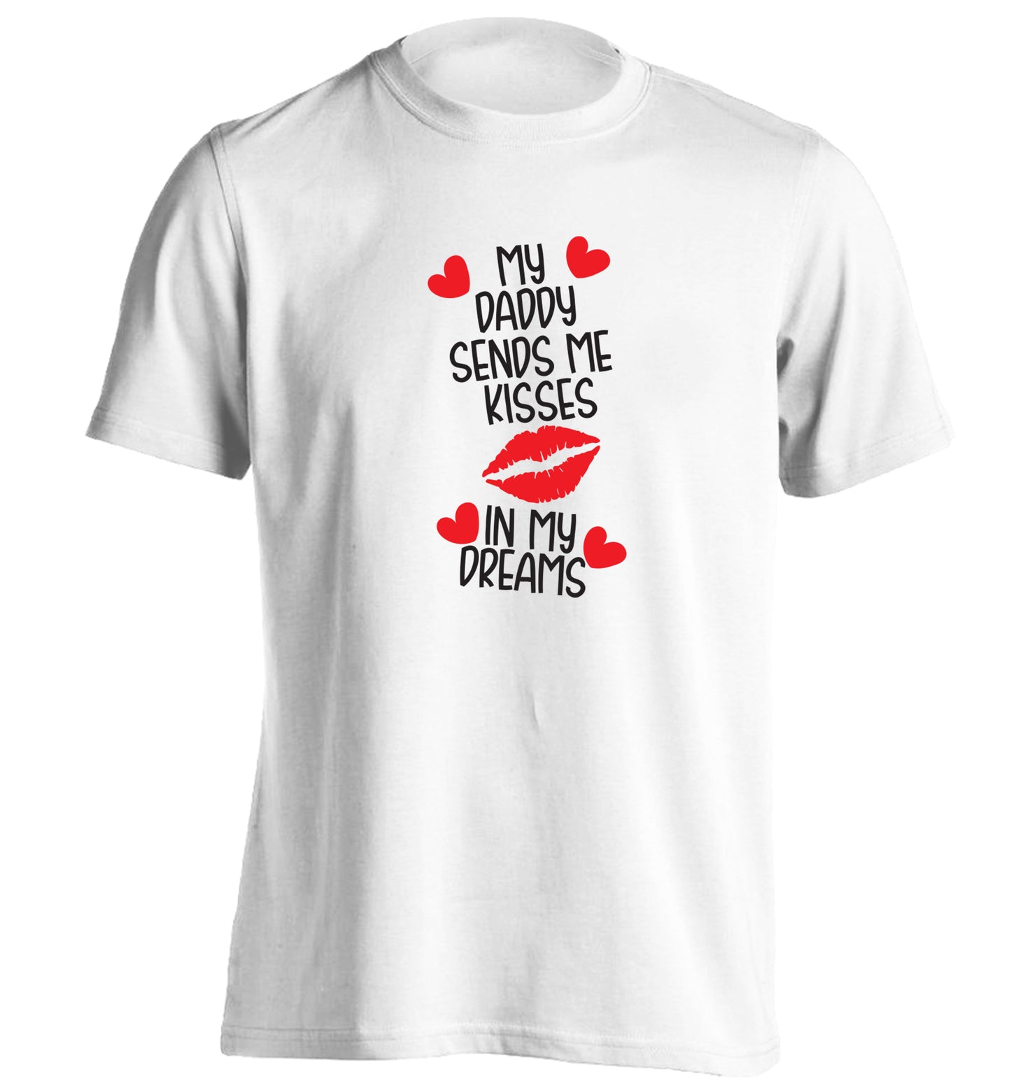 My daddy sends me kisses in my dreams adults unisex white Tshirt 2XL