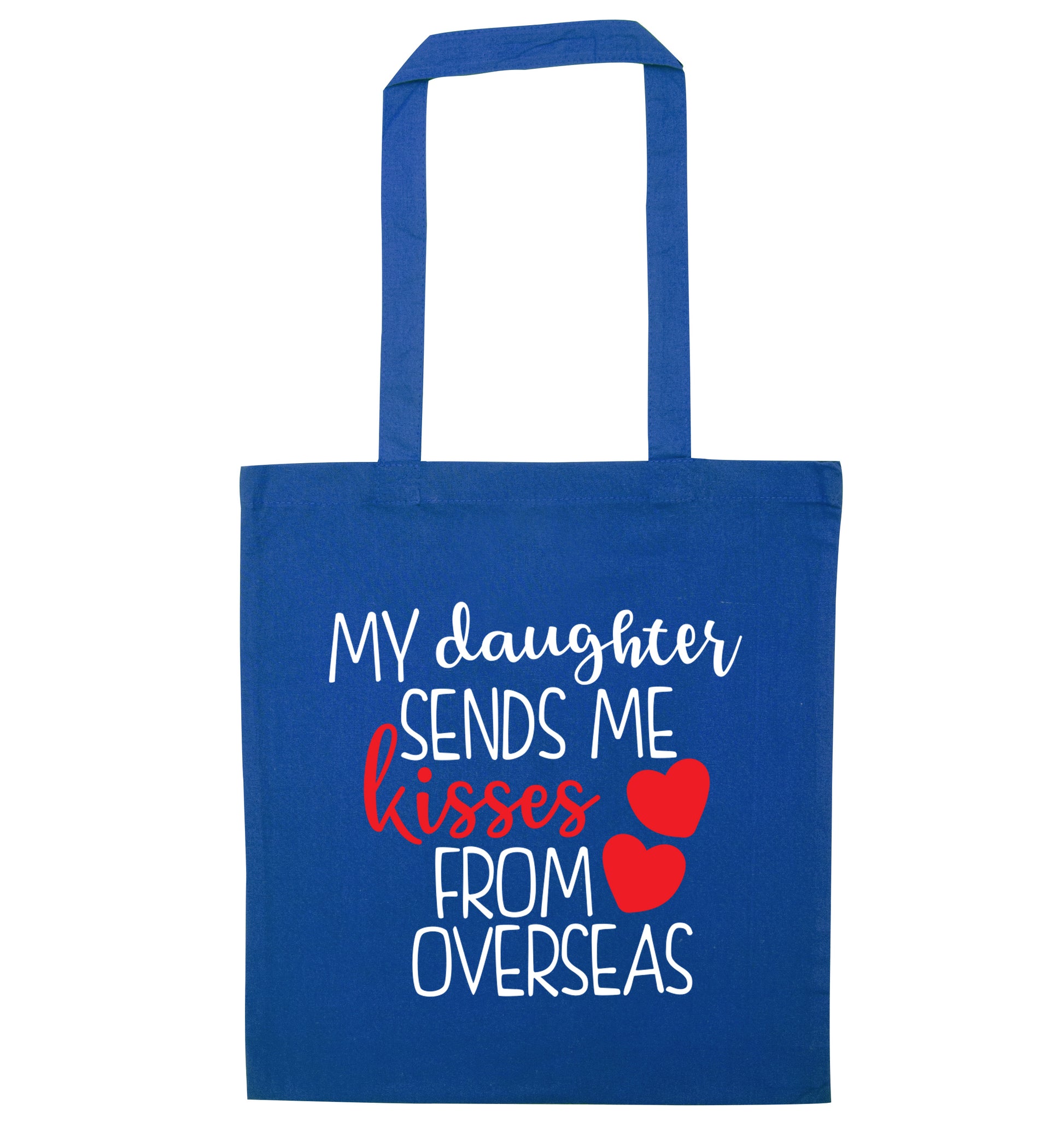 My daughter sends me kisses from overseas blue tote bag
