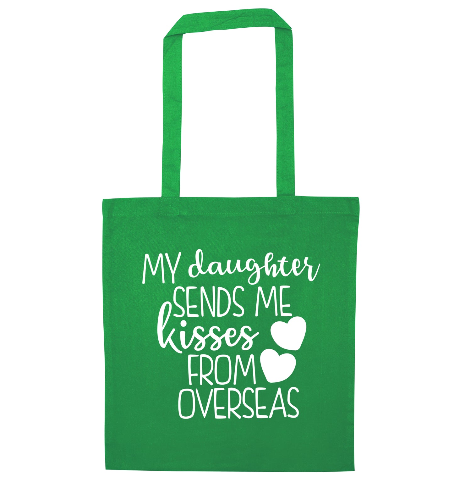 My daughter sends me kisses from overseas green tote bag