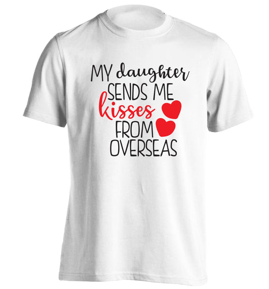 My daughter sends me kisses from overseas adults unisex white Tshirt 2XL
