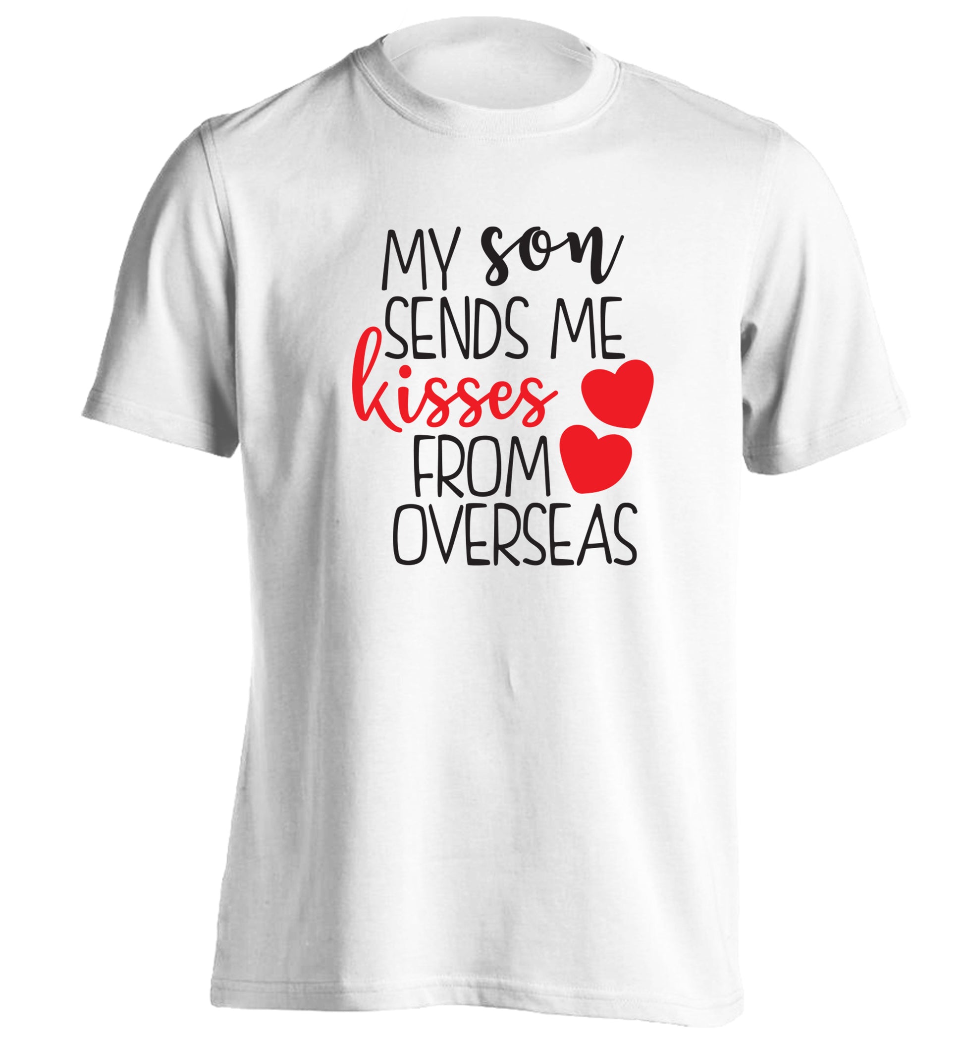 My son sends me kisses from overseas adults unisex white Tshirt 2XL