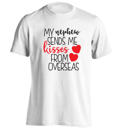 My nephew sends me kisses from overseas adults unisex white Tshirt 2XL