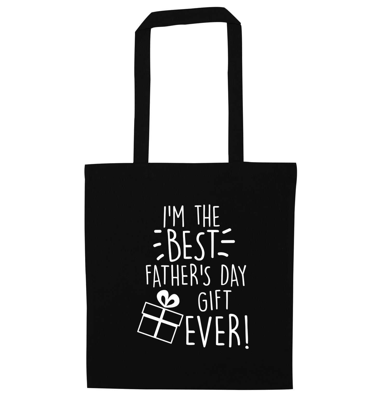 I'm the BEST father's day gift ever! black tote bag
