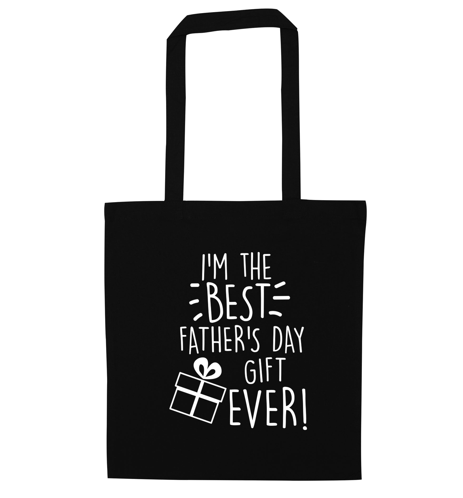 I'm the BEST father's day gift ever! black tote bag