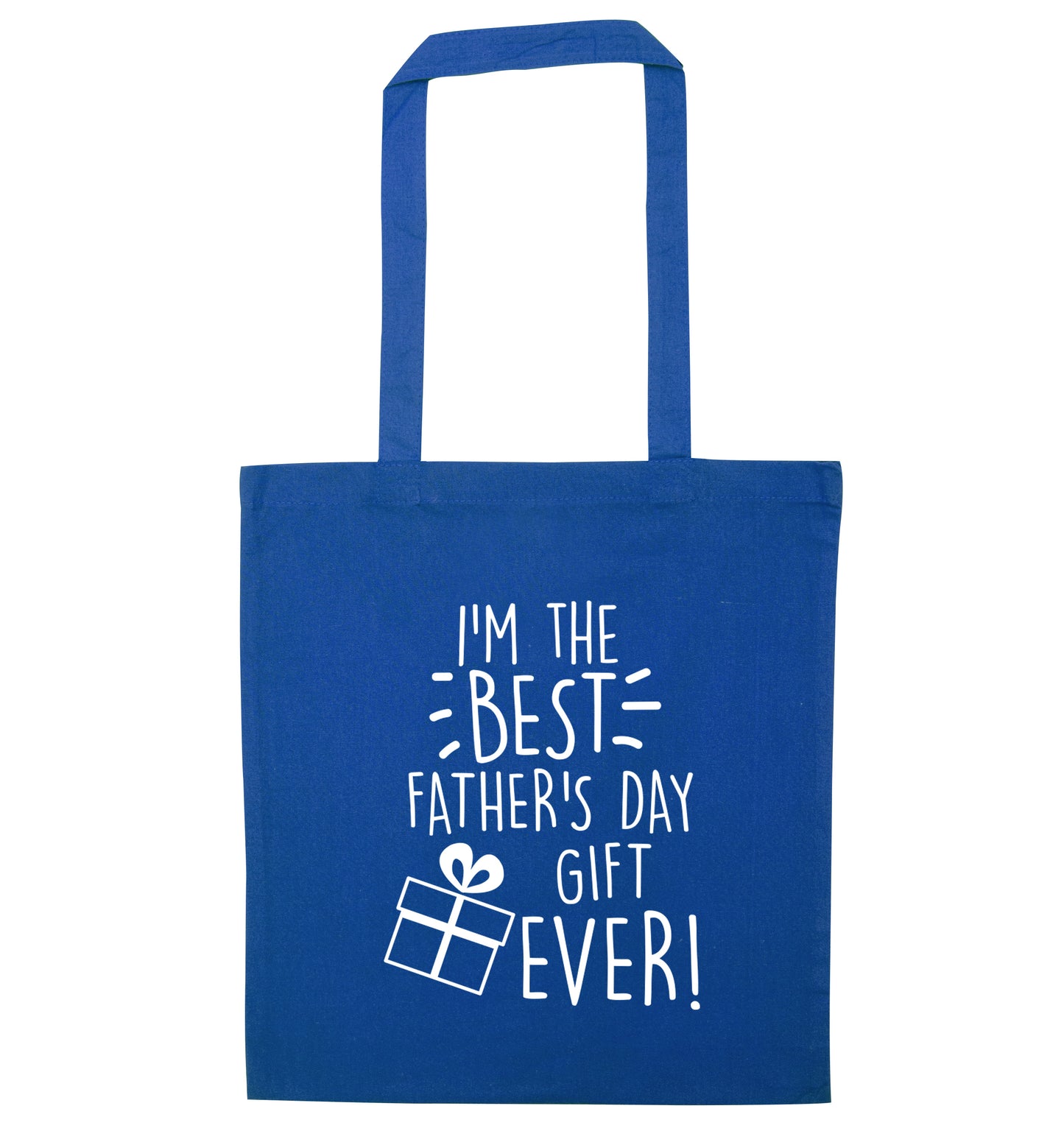 I'm the BEST father's day gift ever! blue tote bag