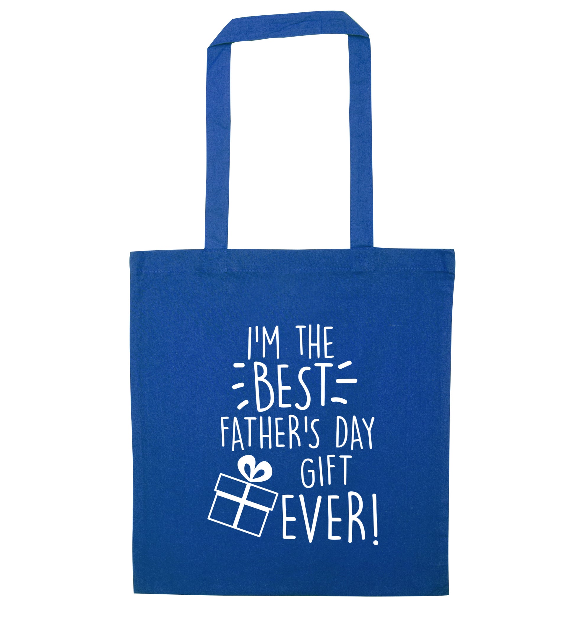 I'm the BEST father's day gift ever! blue tote bag