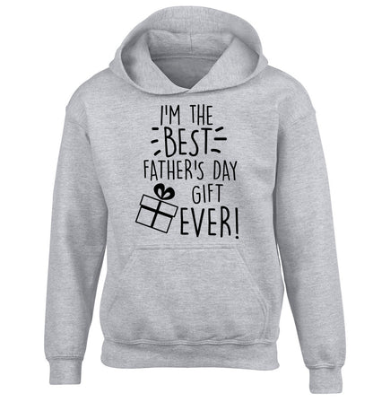 I'm the BEST father's day gift ever! children's grey hoodie 12-13 Years