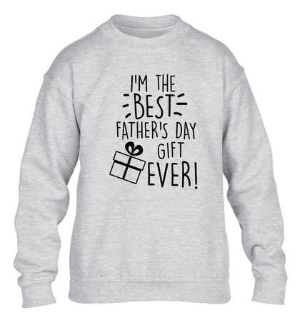 I'm the BEST father's day gift ever! children's grey sweater 12-13 Years