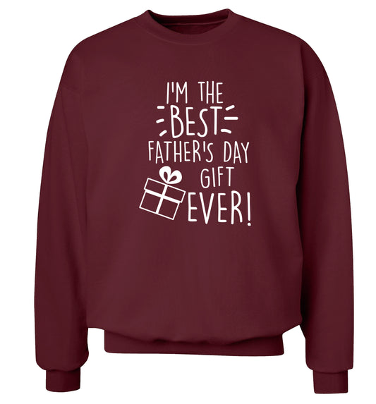 I'm the BEST father's day gift ever! Adult's unisex maroon Sweater 2XL