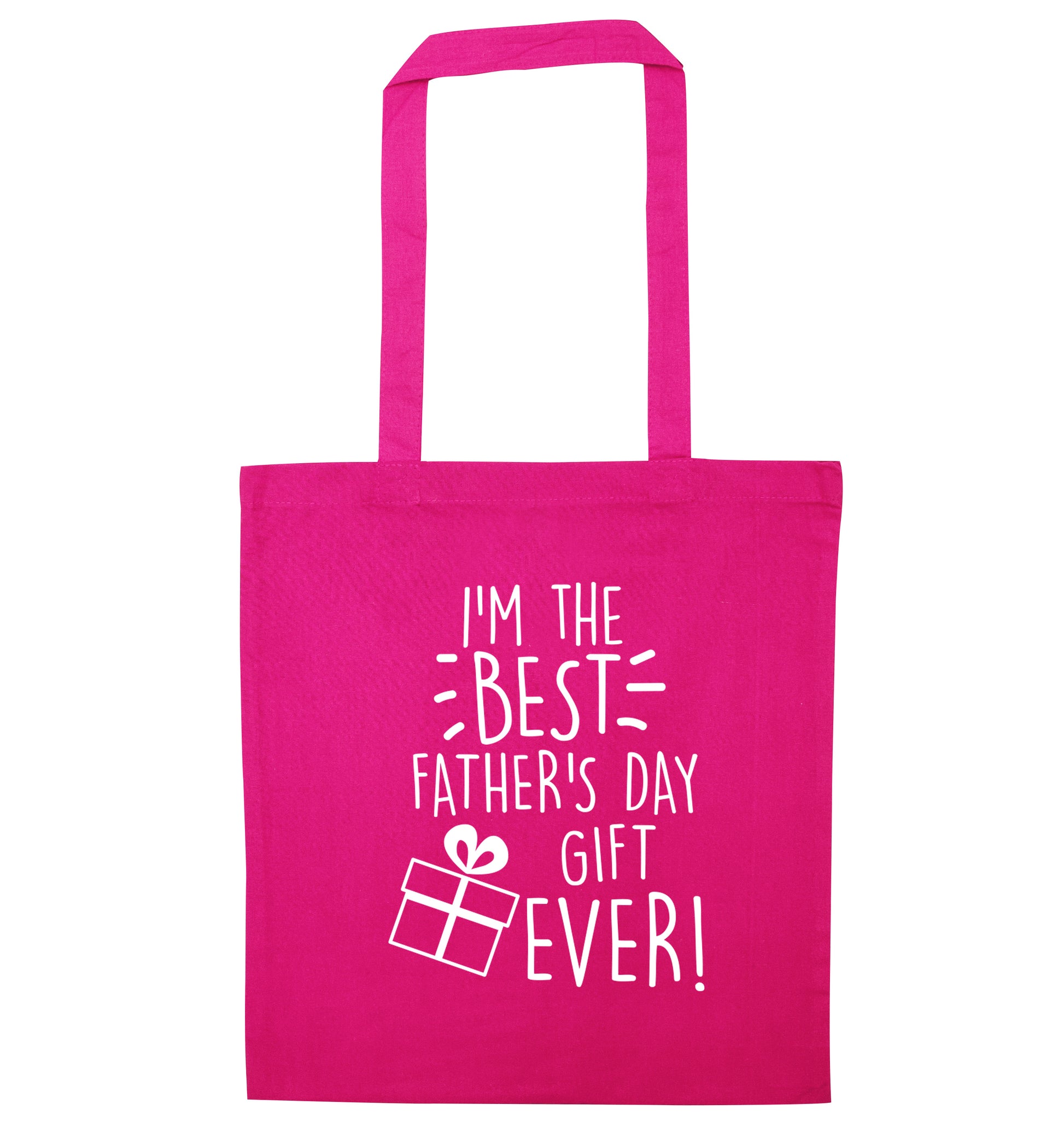 I'm the BEST father's day gift ever! pink tote bag