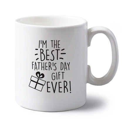 I'm the BEST father's day gift ever! left handed white ceramic mug 