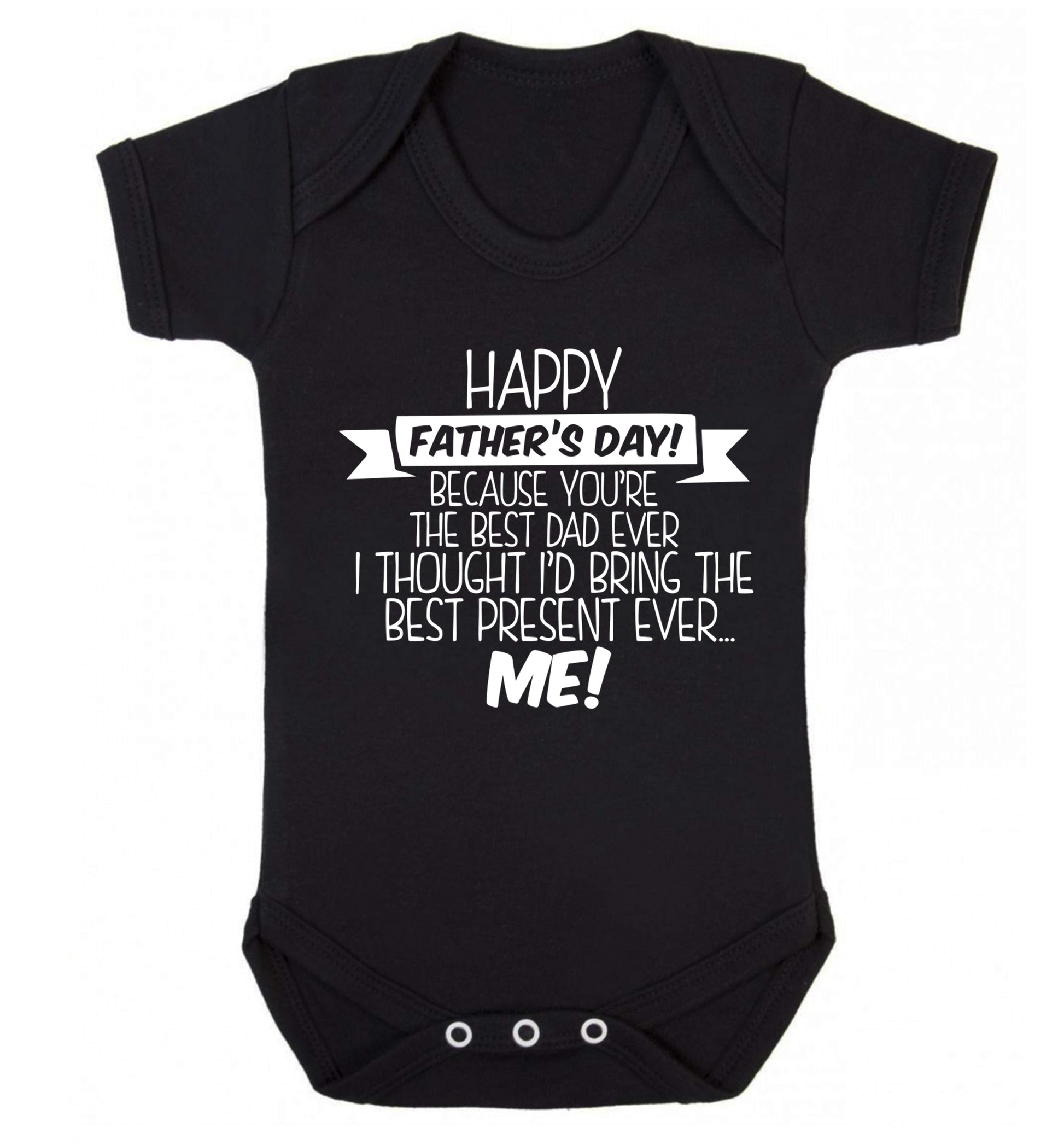 Happy Father's day, because you're the best dad ever I thought I'd bring the best present ever...me! Baby Vest black 18-24 months