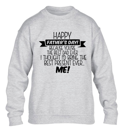 Happy Father's day, because you're the best dad ever I thought I'd bring the best present ever...me! children's grey sweater 12-13 Years