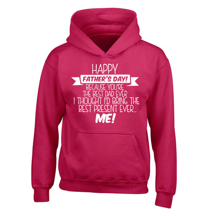 Happy Father's day, because you're the best dad ever I thought I'd bring the best present ever...me! children's pink hoodie 12-13 Years