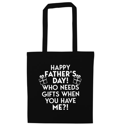 Happy Father's day, who needs a present when you have me black tote bag