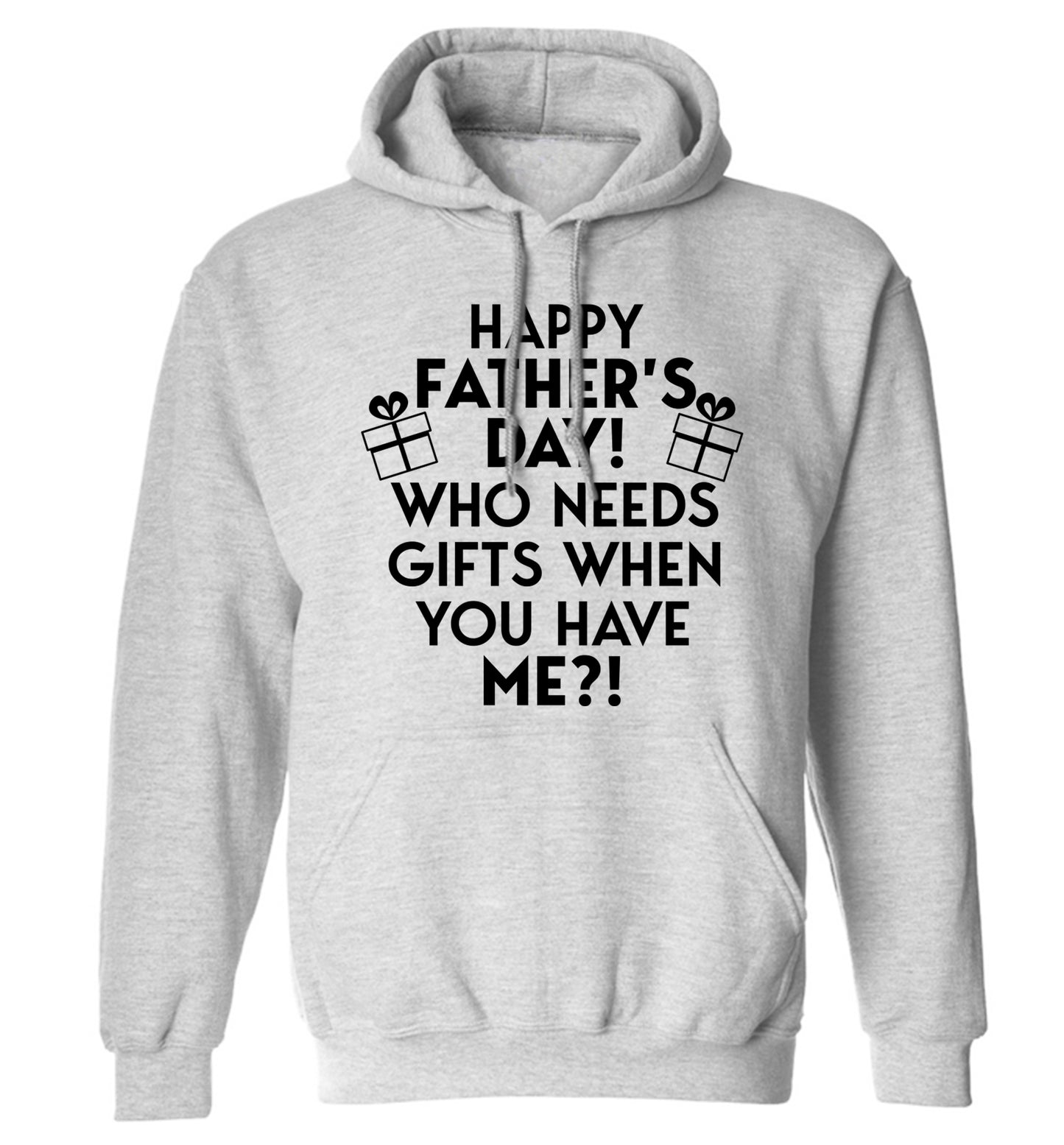 Happy Father's day, who needs a present when you have me adults unisex grey hoodie 2XL