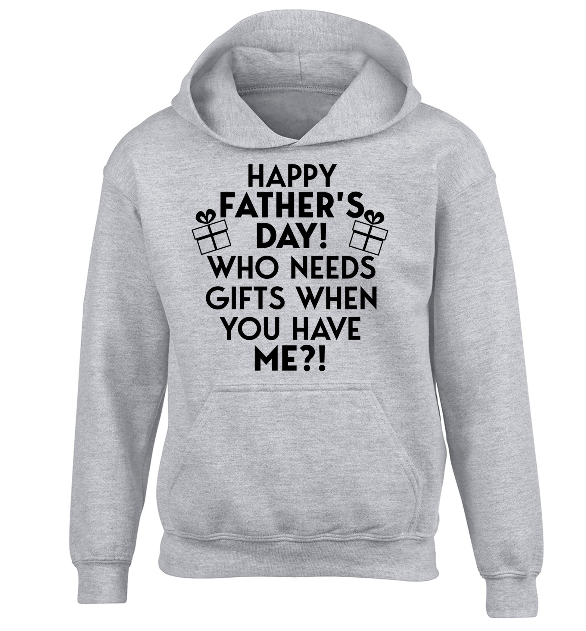 Happy Father's day, who needs a present when you have me children's grey hoodie 12-13 Years