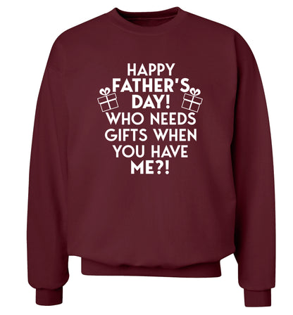 Happy Father's day, who needs a present when you have me Adult's unisex maroon Sweater 2XL