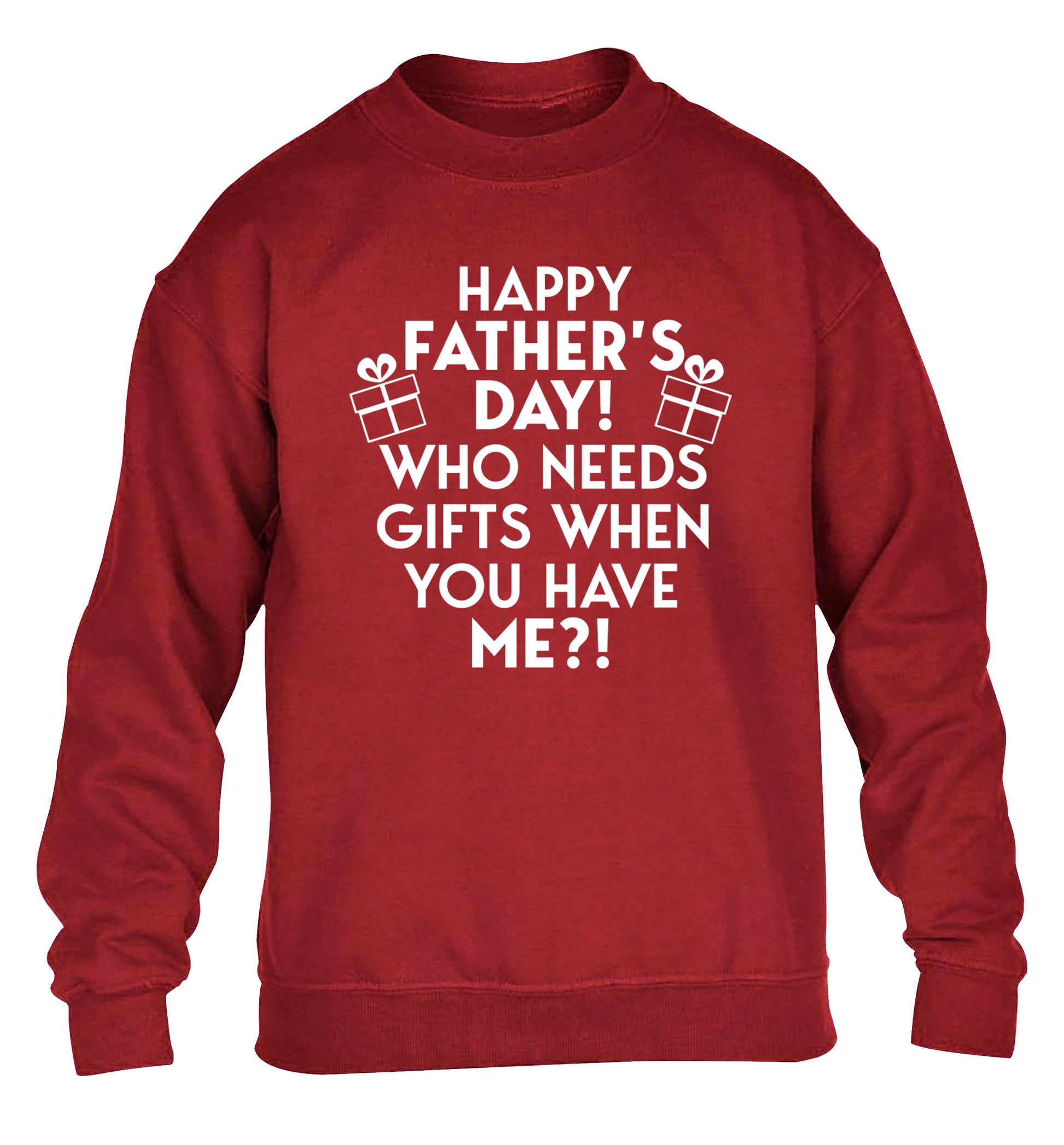 Happy Father's day, who needs a present when you have me children's grey sweater 12-13 Years