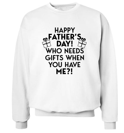 Happy Father's day, who needs a present when you have me Adult's unisex white Sweater 2XL