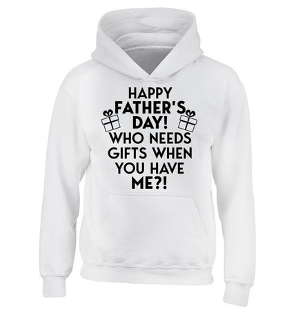 Happy Father's day, who needs a present when you have me children's white hoodie 12-13 Years