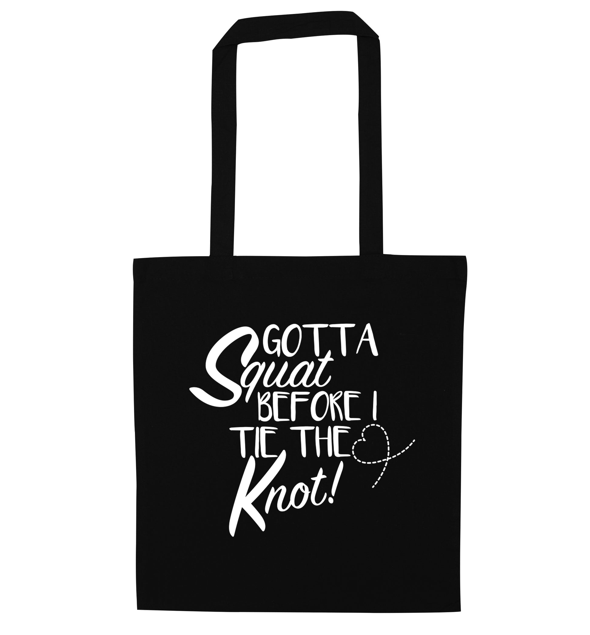 Gotta squat before I tie the knott black tote bag