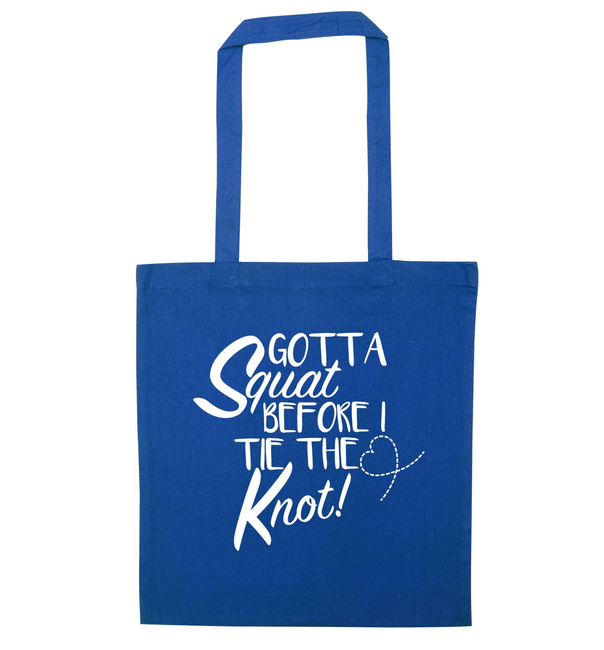 Gotta squat before I tie the knott blue tote bag