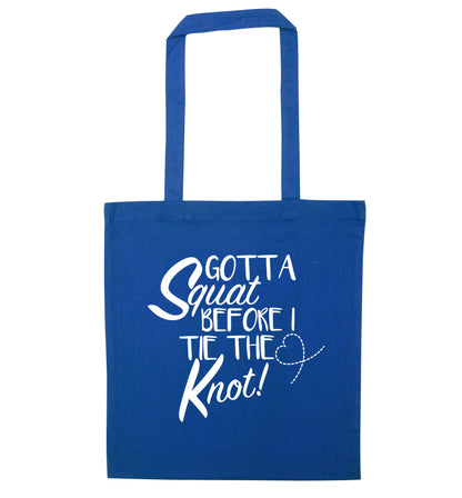 Gotta squat before I tie the knott blue tote bag