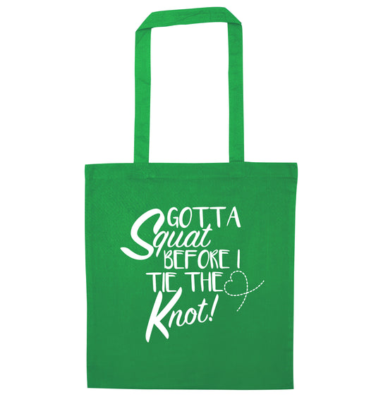 Gotta squat before I tie the knott green tote bag