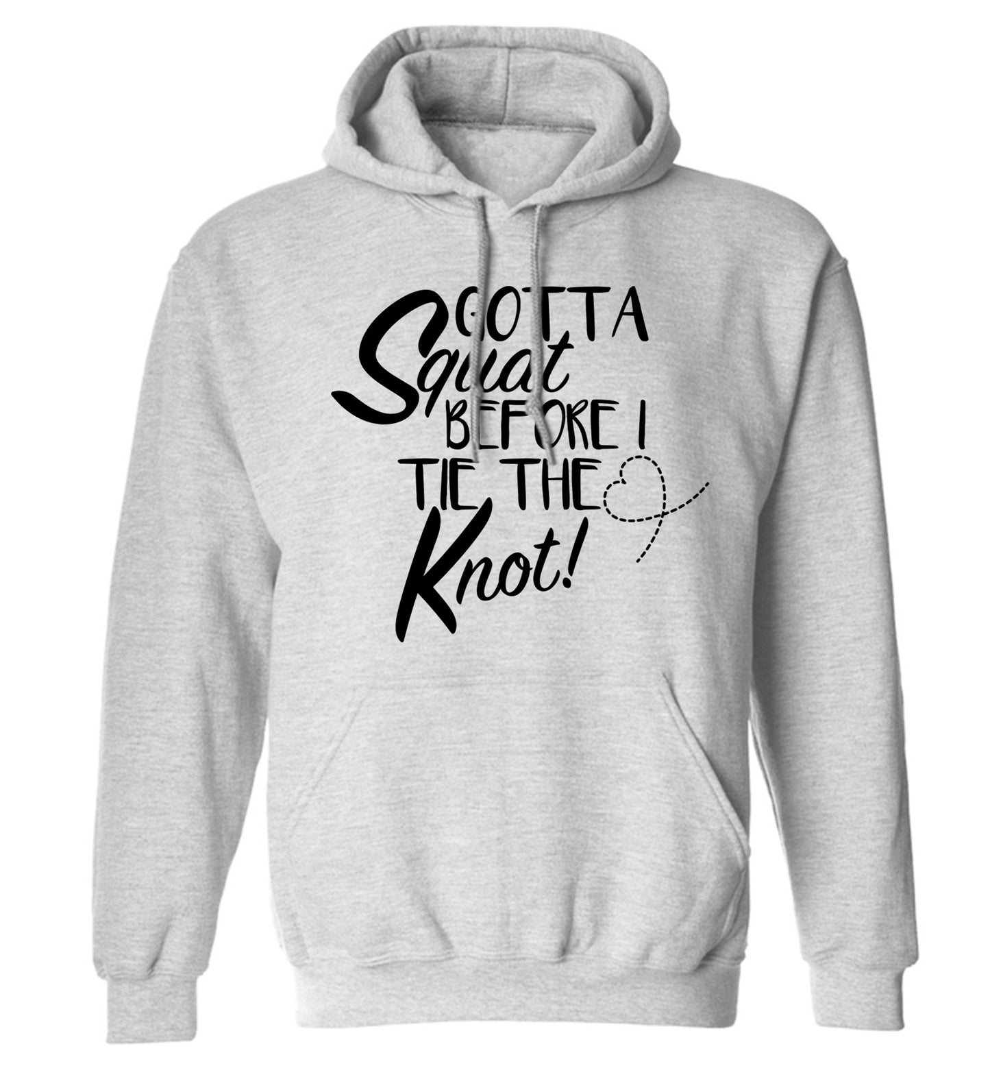 Gotta squat before I tie the knott adults unisex grey hoodie 2XL