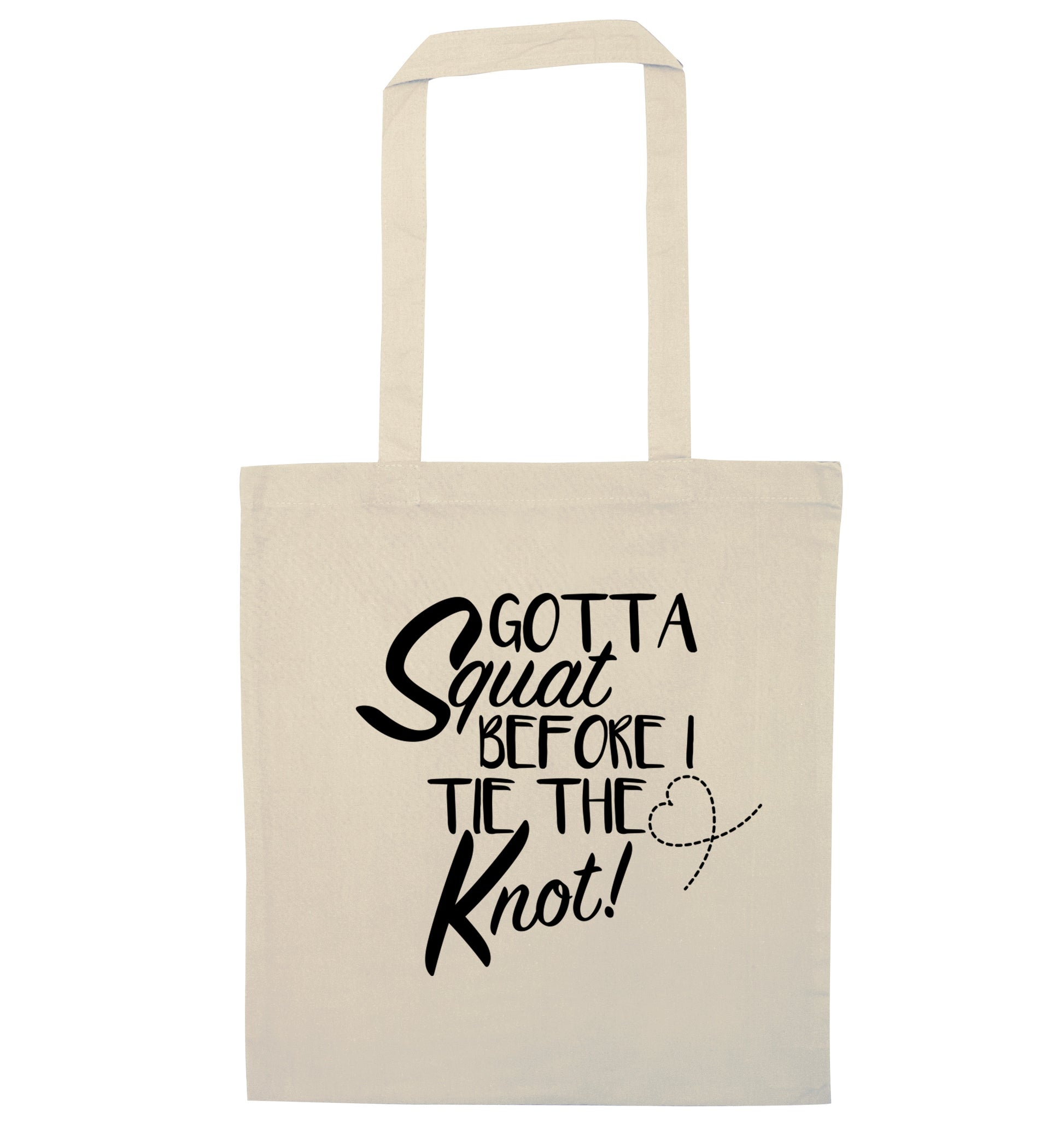 Gotta squat before I tie the knott natural tote bag