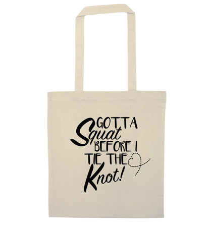 Gotta squat before I tie the knott natural tote bag