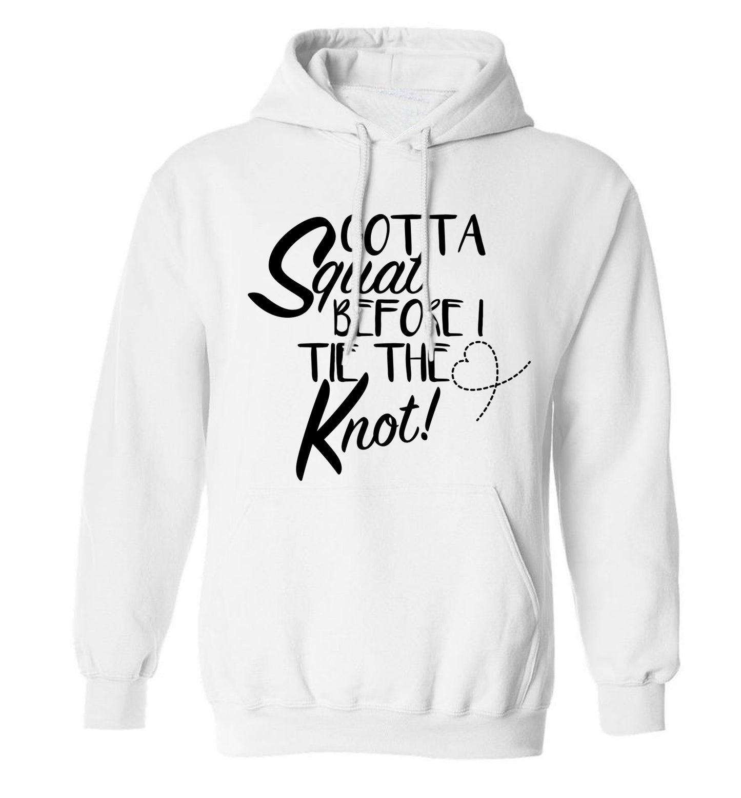 Gotta squat before I tie the knott adults unisex white hoodie 2XL