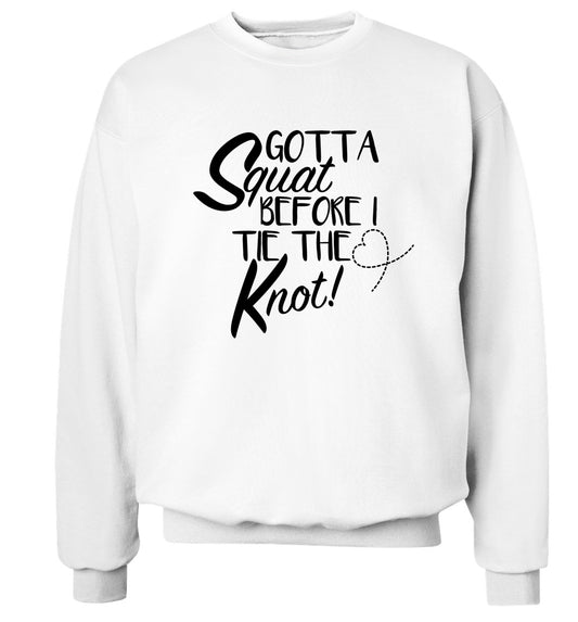 Gotta squat before I tie the knott Adult's unisex white Sweater 2XL