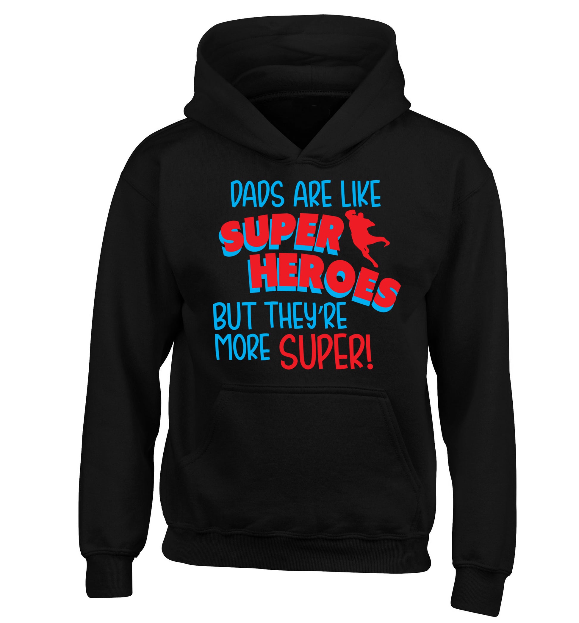 Dads are like superheros but they're more super children's black hoodie 12-13 Years