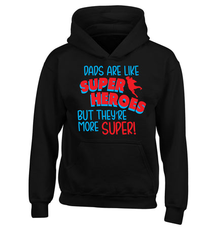 Dads are like superheros but they're more super children's black hoodie 12-13 Years