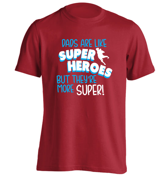 Dads are like superheros but they're more super adults unisex red Tshirt 2XL