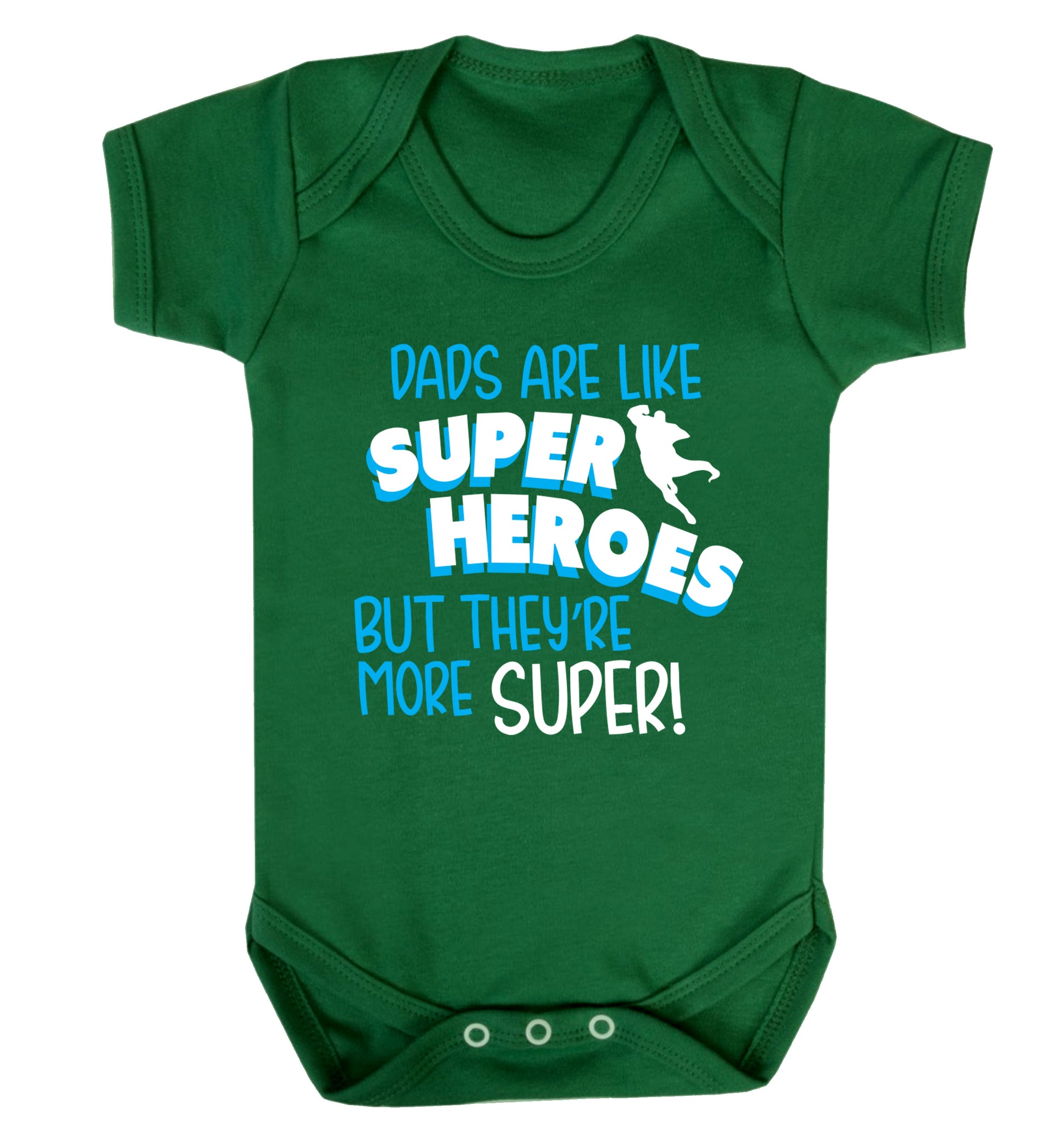 Dads are like superheros but they're more super Baby Vest green 18-24 months