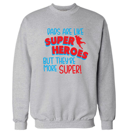 Dads are like superheros but they're more super Adult's unisex grey Sweater 2XL
