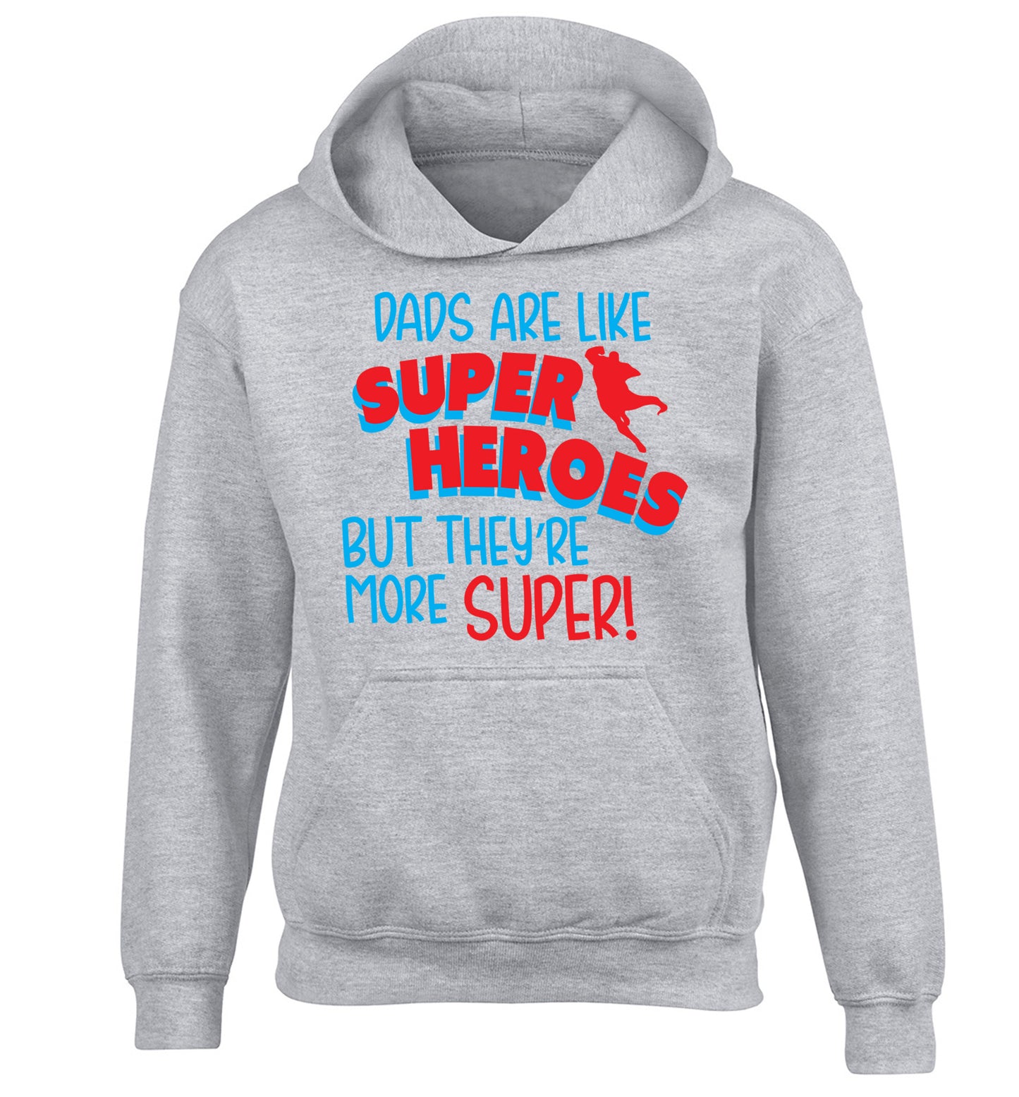 Dads are like superheros but they're more super children's grey hoodie 12-13 Years