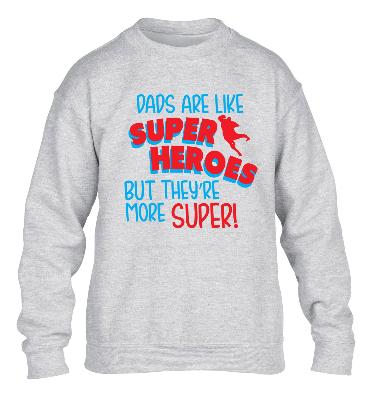 Dads are like superheros but they're more super children's grey sweater 12-13 Years