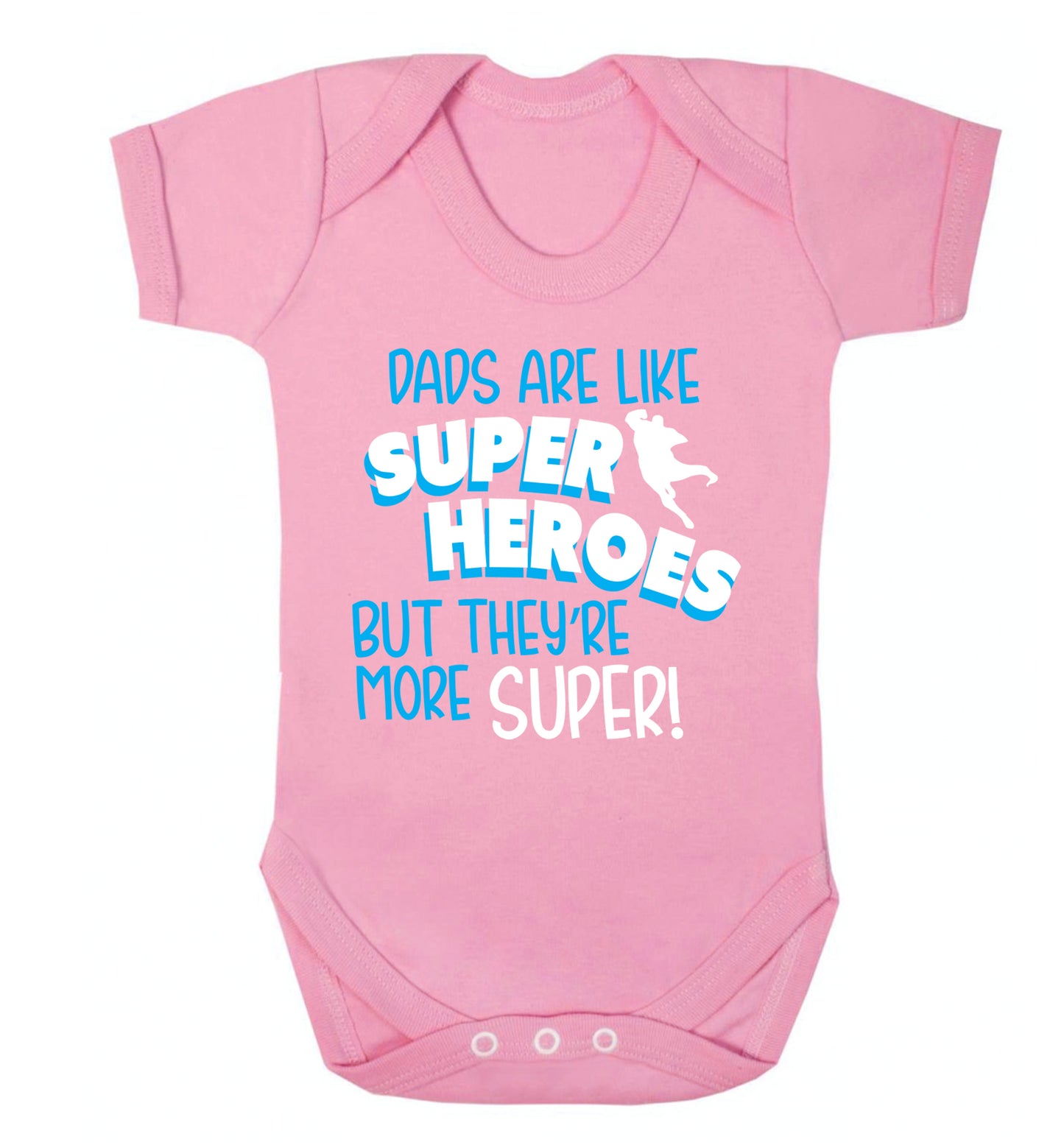 Dads are like superheros but they're more super Baby Vest pale pink 18-24 months