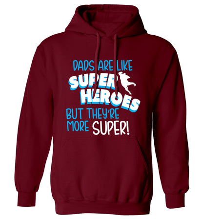 Dads are like superheros but they're more super adults unisex maroon hoodie 2XL
