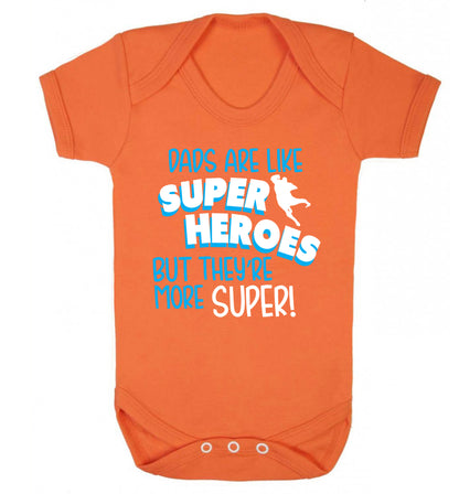 Dads are like superheros but they're more super Baby Vest orange 18-24 months