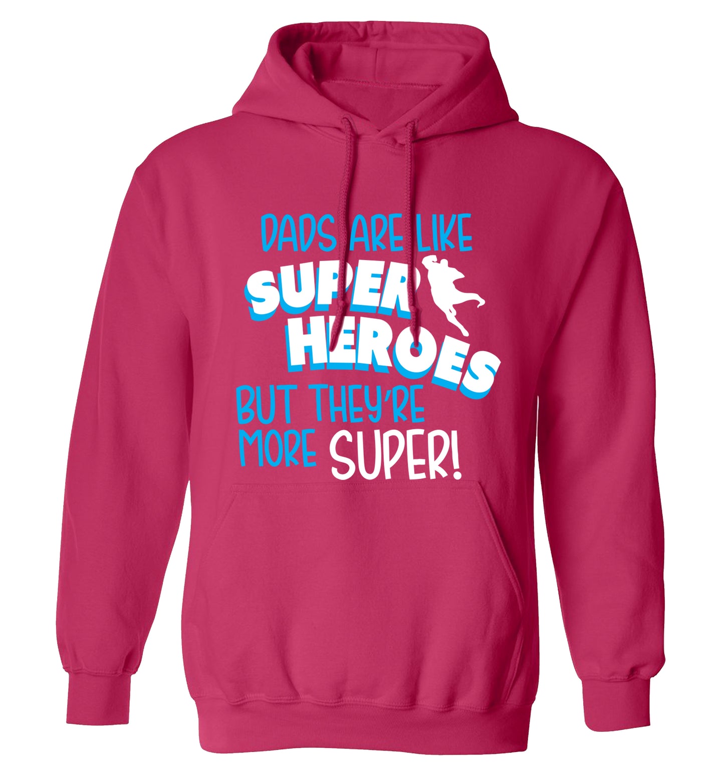 Dads are like superheros but they're more super adults unisex pink hoodie 2XL
