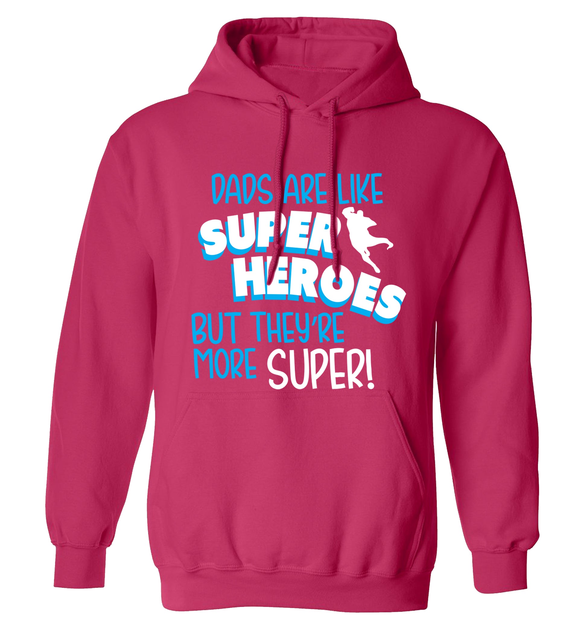 Dads are like superheros but they're more super adults unisex pink hoodie 2XL