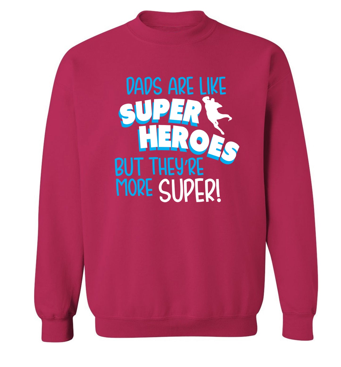 Dads are like superheros but they're more super Adult's unisex pink Sweater 2XL